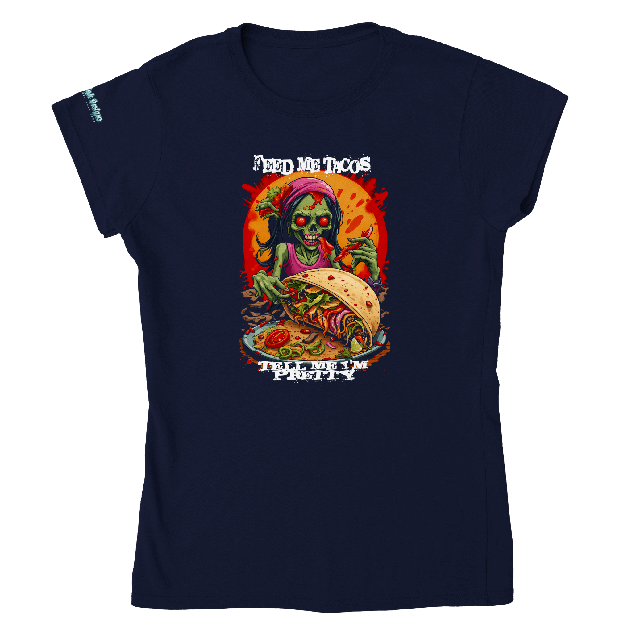 Zombie Feed Me Tacos Tell Me I'm Pretty Woman's Graphic T-Shirt